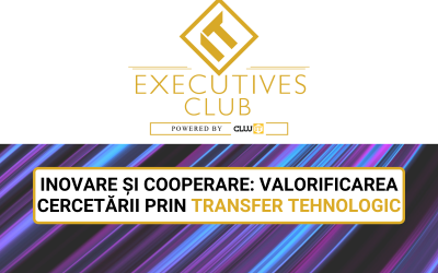 Inovare și cooperare: valorificarea cercetării prin transfer tehnologic