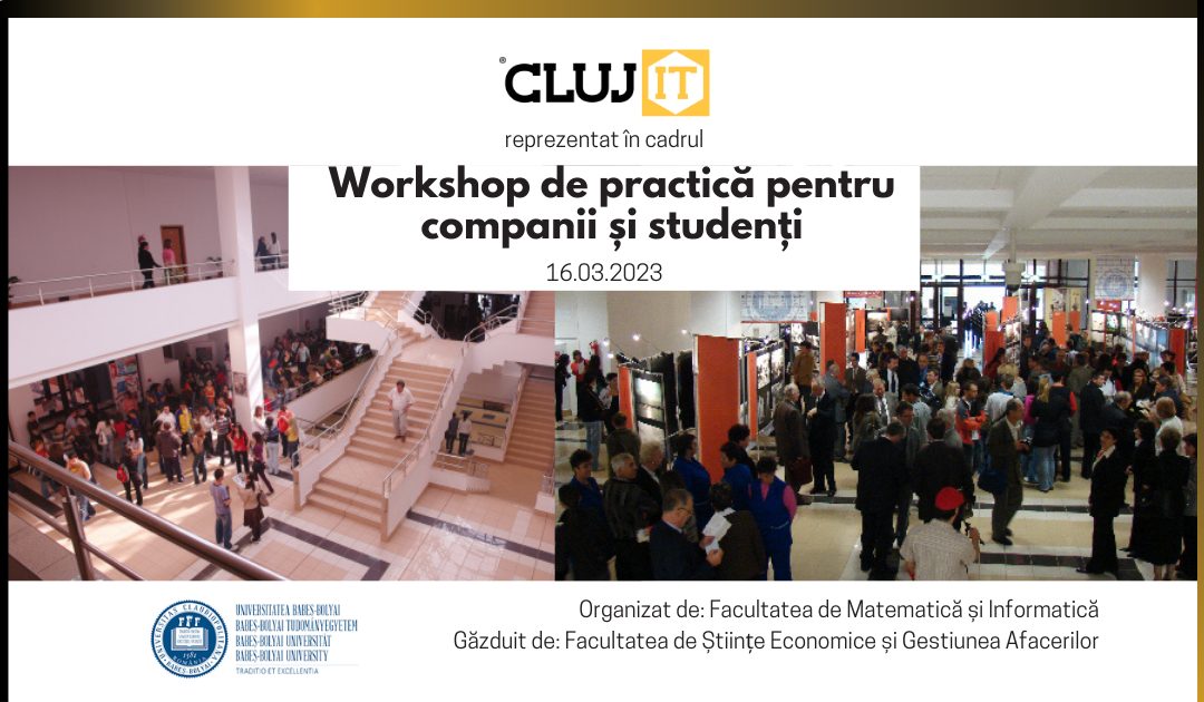 Workshop de practică pentru companii și studenți. Cluj IT a reprezentat întregul ecosistem prin participarea cu un stand dedicat