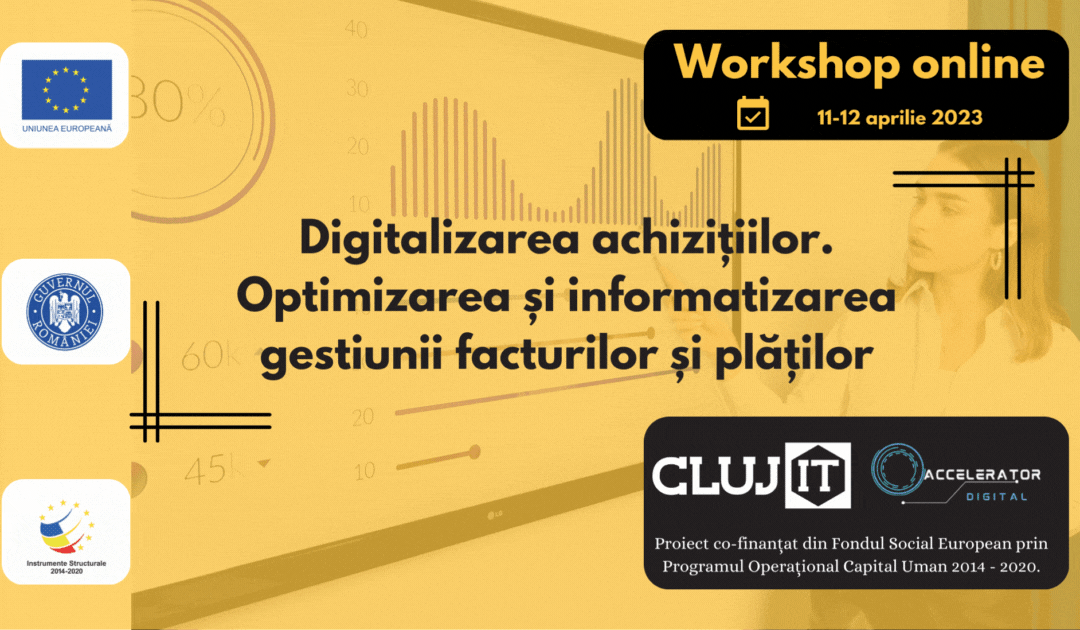 Workshop: Digitalizarea achizițiilor.  Optimizarea și informatizarea gestiunii facturilor și plăților