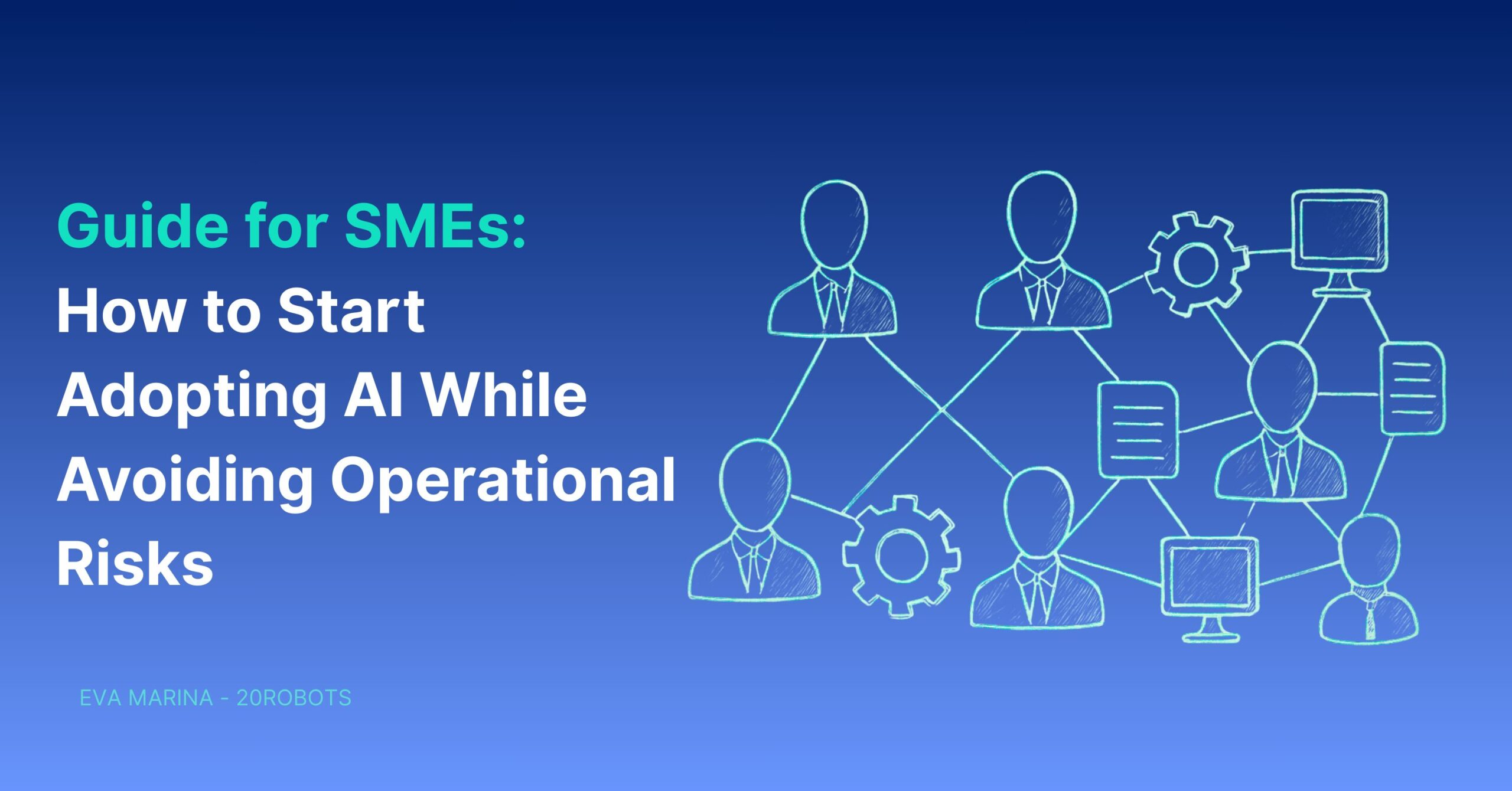 Guide for SMEs: How to Start Adopting AI While Avoiding Operational ...